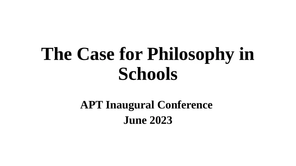 The Case for Philosophy in Schools APT Inaugural