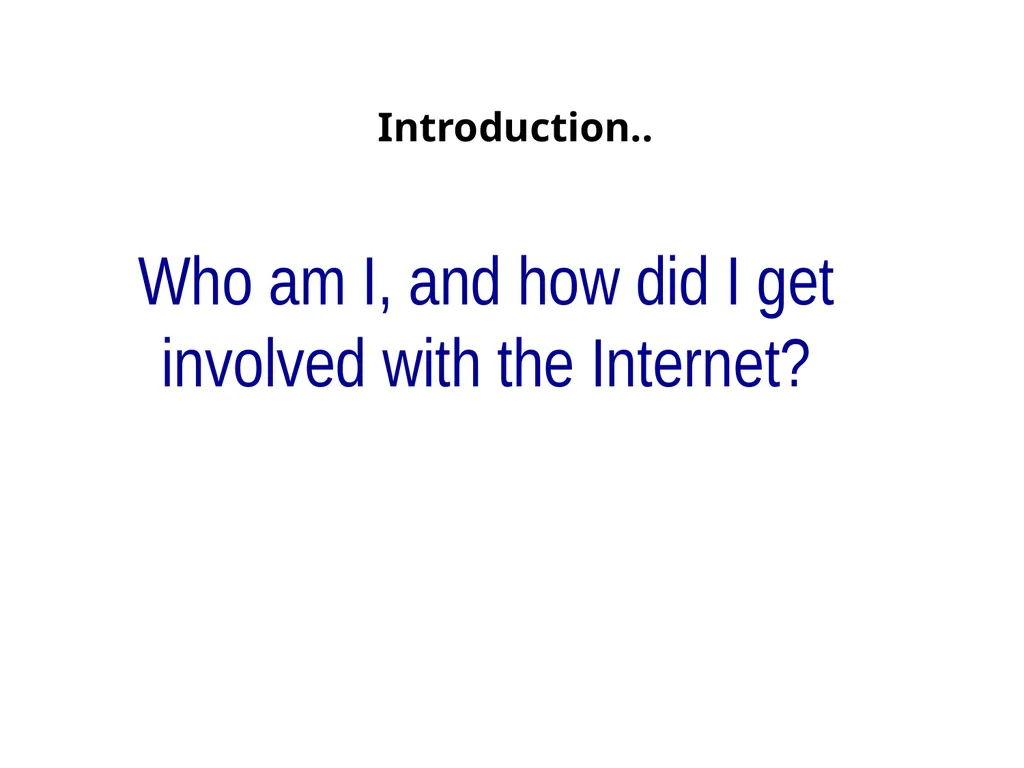 Agenda Introduction Internet History Internet - slide 3 of 50