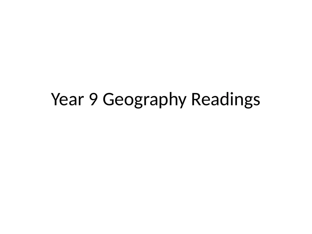 Year 9 Geography Readings Year 9 Geog - - slide 1 of 35