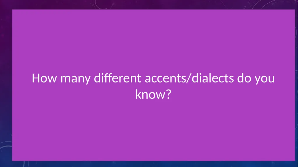 Language and Society: Accent and dialect Lesley - slide 3 of 63