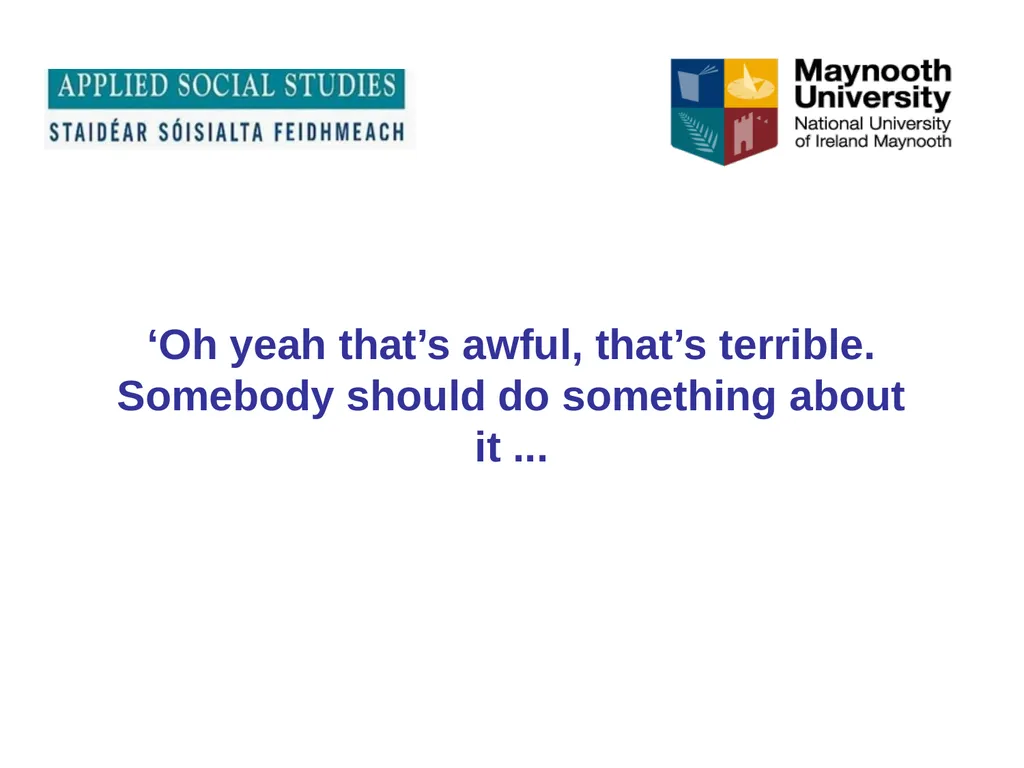 ‘Oh yeah that’s awful, that’s terrible. Somebody