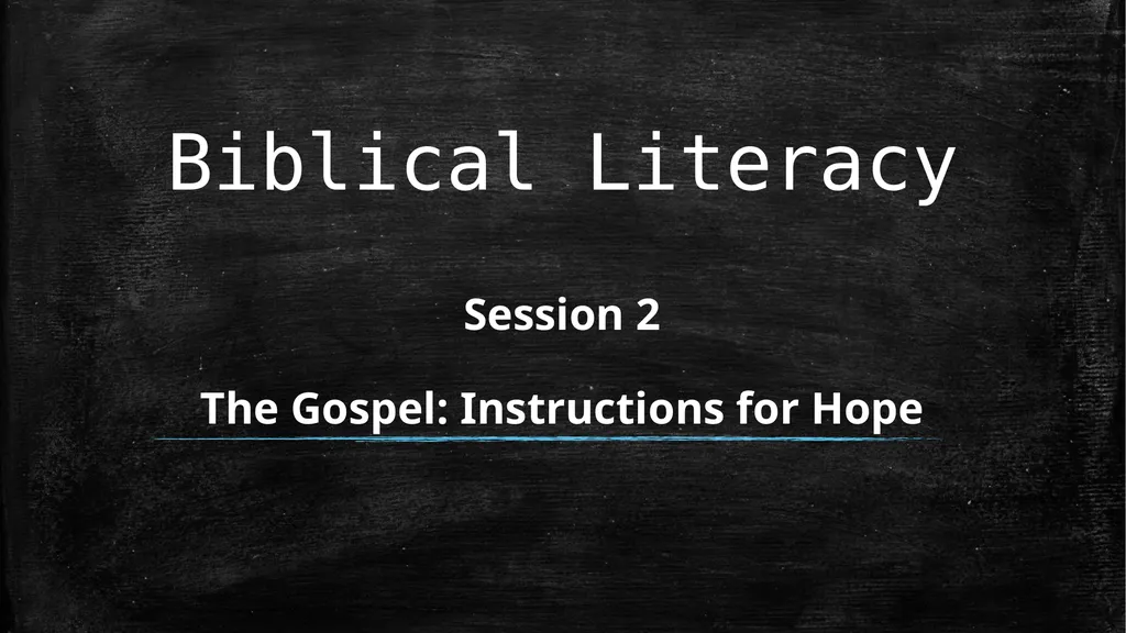 Biblical Literacy Session 2 The Gospel: - slide 1 of 53