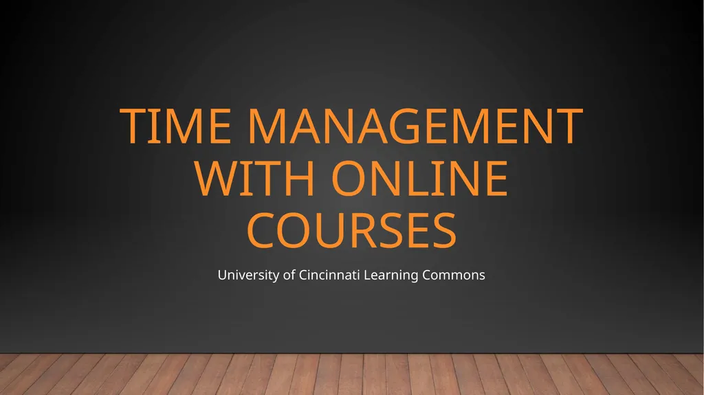 TIME MANAGEMENT WITH ONLINE COURSES University of