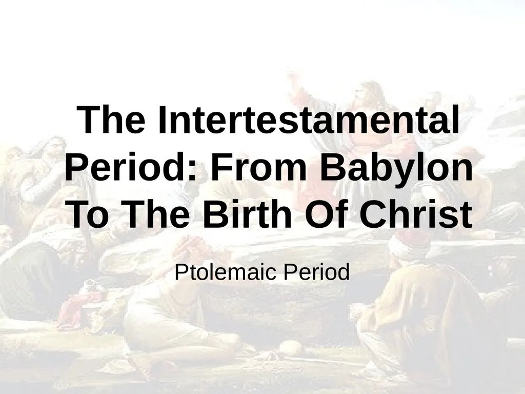 The Intertestamental Period: From Babylon To The - slide 1 of 26