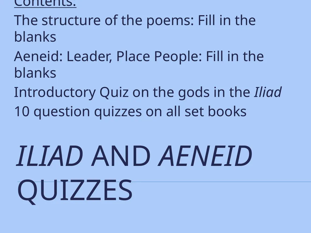 Iliad and Aeneid Quizzes Contents: The structure