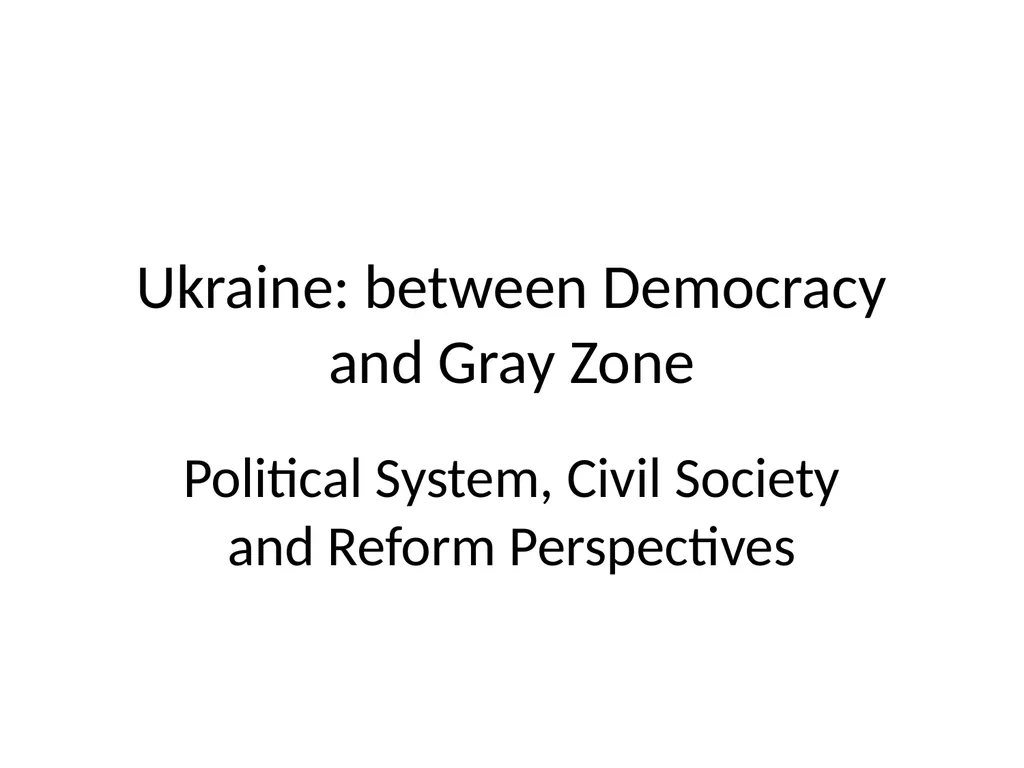 Ukraine: between Democracy and Gray Zone Political - slide 1 of 30