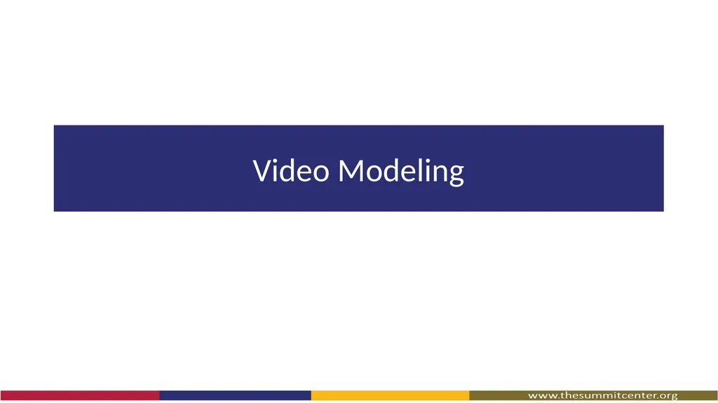 Video Modeling What Is Video Modeling? A way to