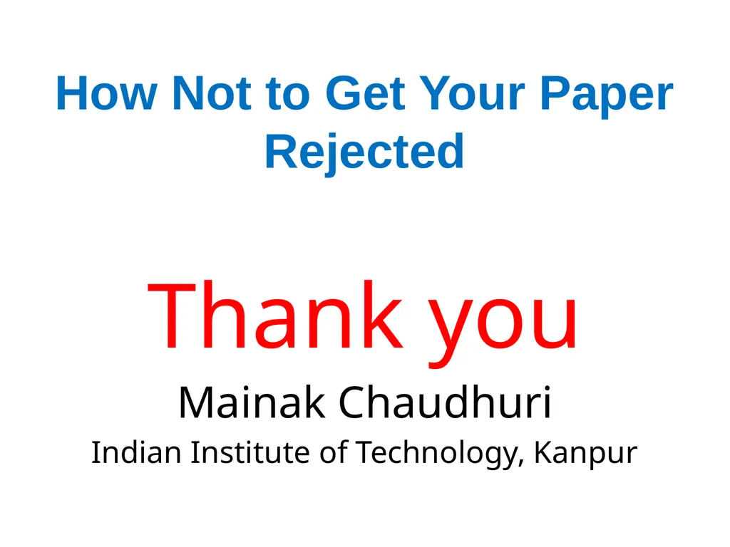 How Not to Get Your Paper Rejected Mainak - slide 13 of 13