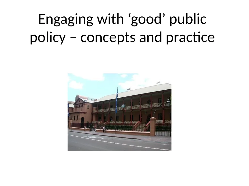 Engaging with ‘good’ public policy – concepts and - slide 1 of 12