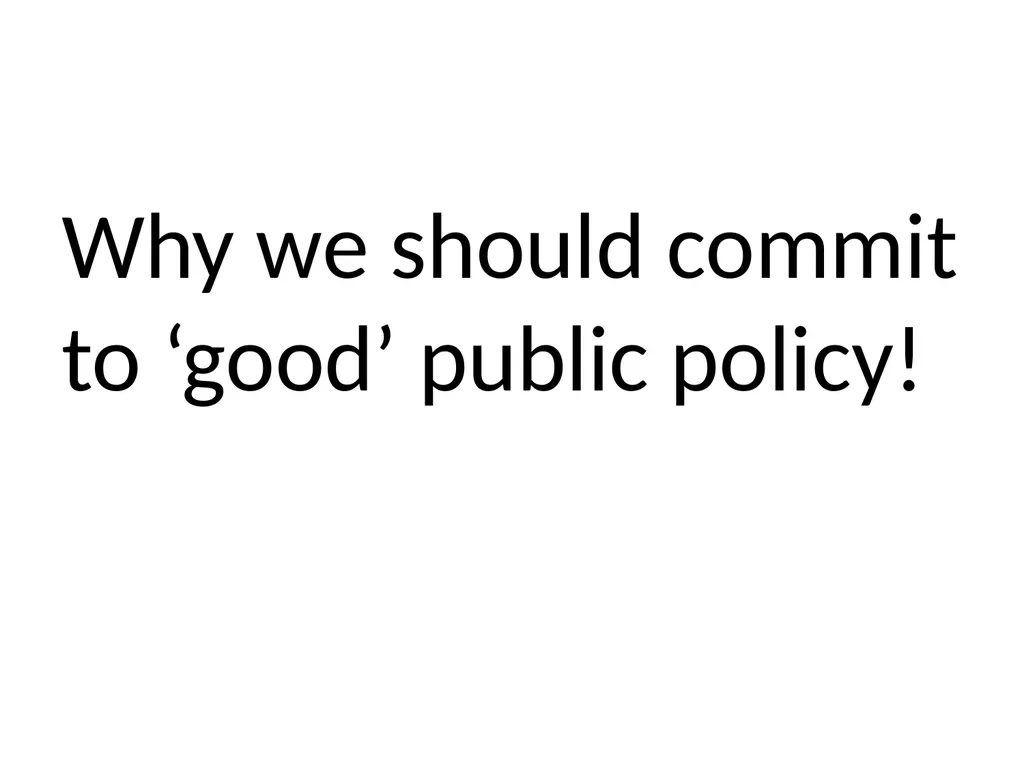 Engaging with ‘good’ public policy – concepts and - slide 8 of 12