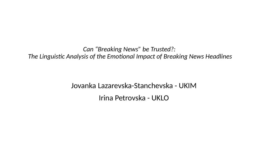 Can “Breaking News” be Trusted?: The Linguistic - slide 1 of 29