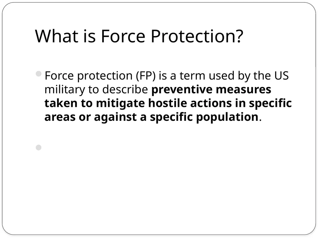 Force Protection What is Force Protection? Force - slide 2 of 13