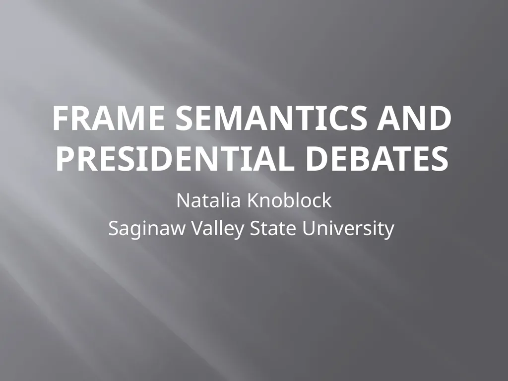 Frame Semantics and Presidential Debates Natalia
