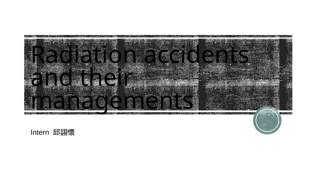 Radiation accidents and their managements Intern