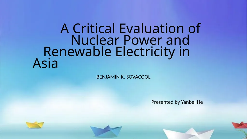 A Critical Evaluation of Nuclear Power and - slide 1 of 11