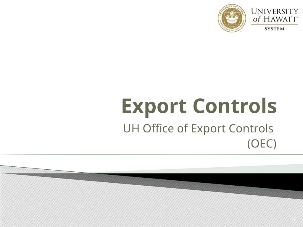 Export Controls UH Office of Export Controls (OEC) - slide 1 of 72