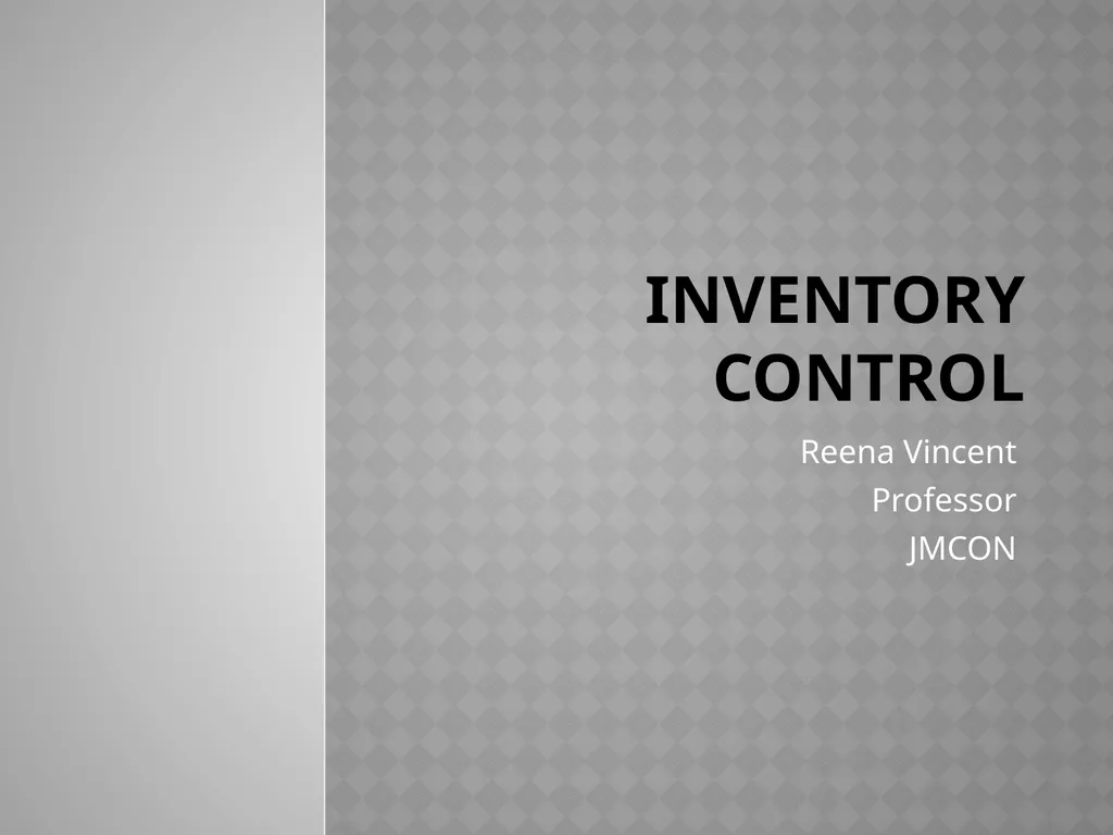 INVENTORY CONTROL Reena Vincent Professor JMCON - slide 1 of 78