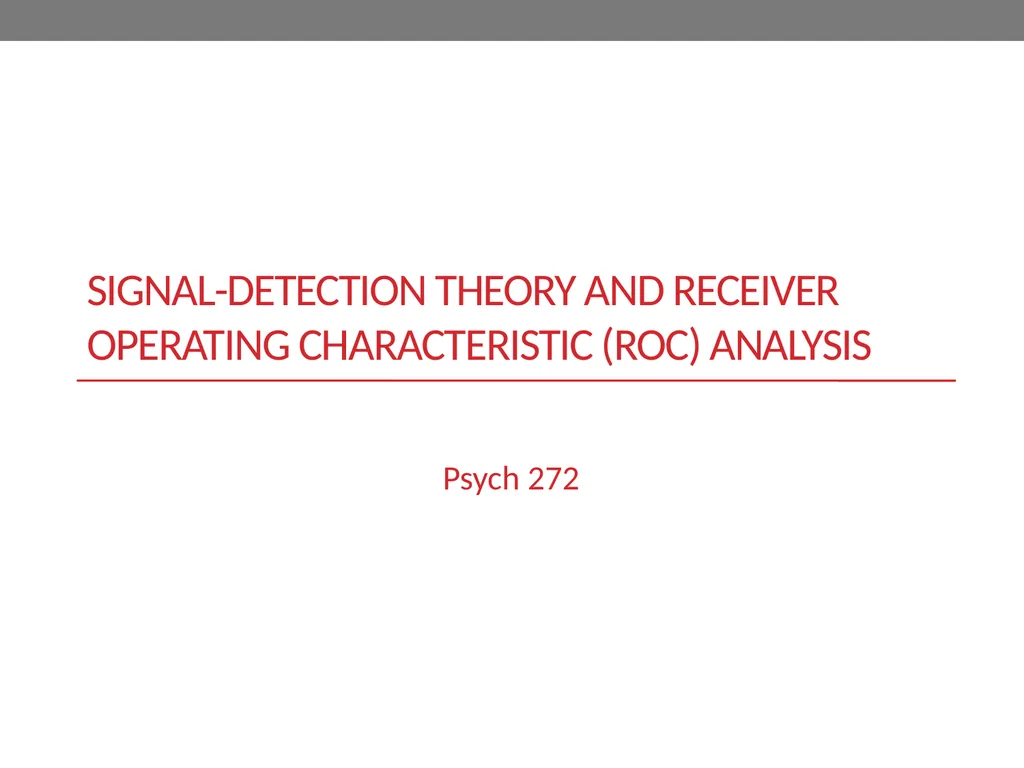Signal-detection theory and receiver operating - slide 1 of 41