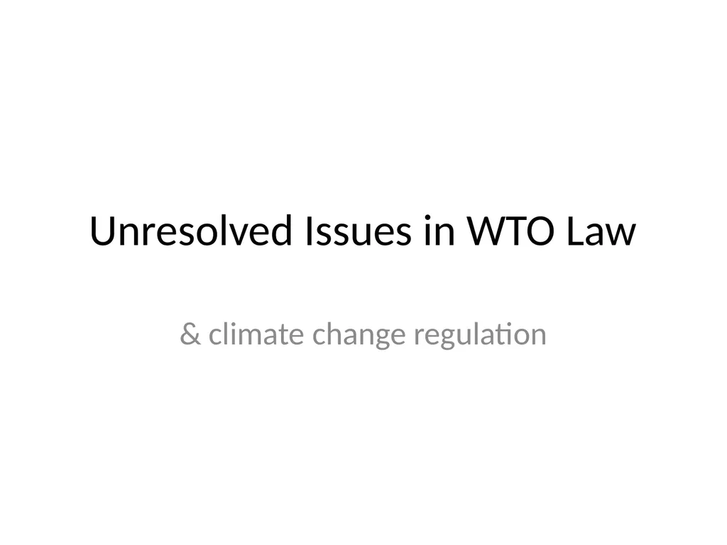 Unresolved Issues in WTO Law & climate change