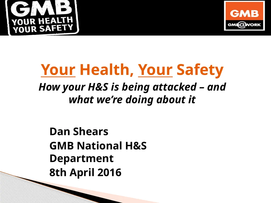 Dan Shears GMB National H&S Department 8th April - slide 1 of 34