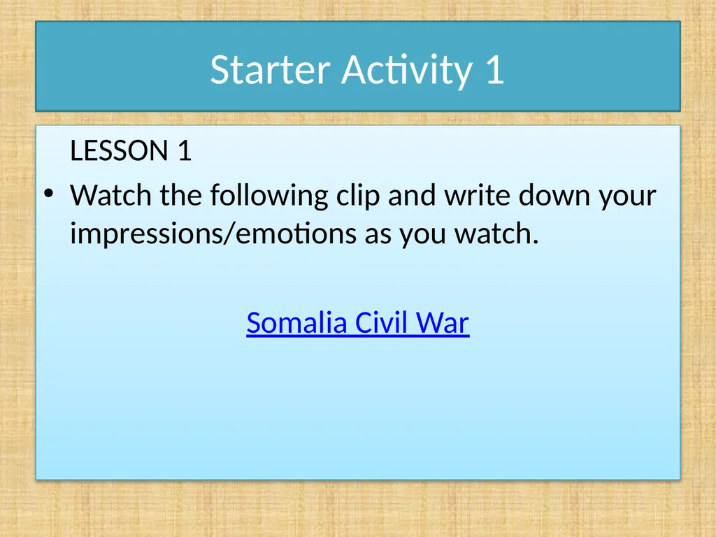 Starter Activity 1 LESSON 1 Watch the following - slide 1 of 17