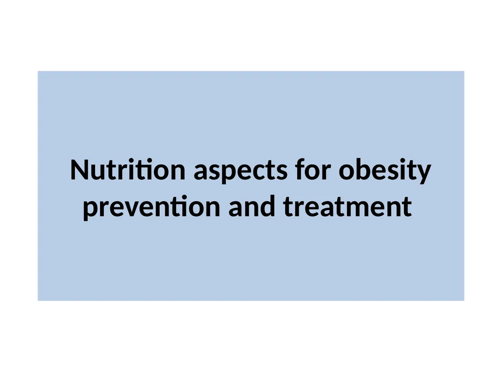 Nutrition aspects for obesity prevention and