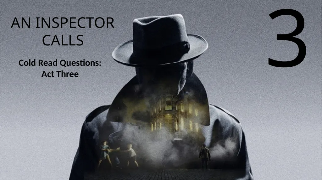 Cold Read Questions: Act One AN INSPECTOR CALLS 1 - slide 12 of 15