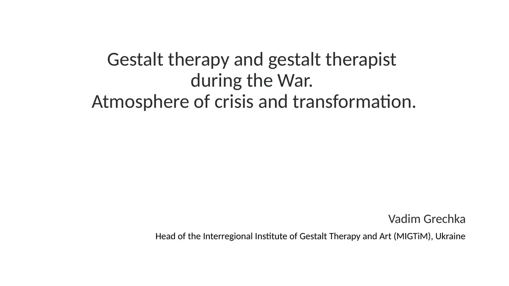 Gestalt therapy and gestalt therapist during the - slide 1 of 11
