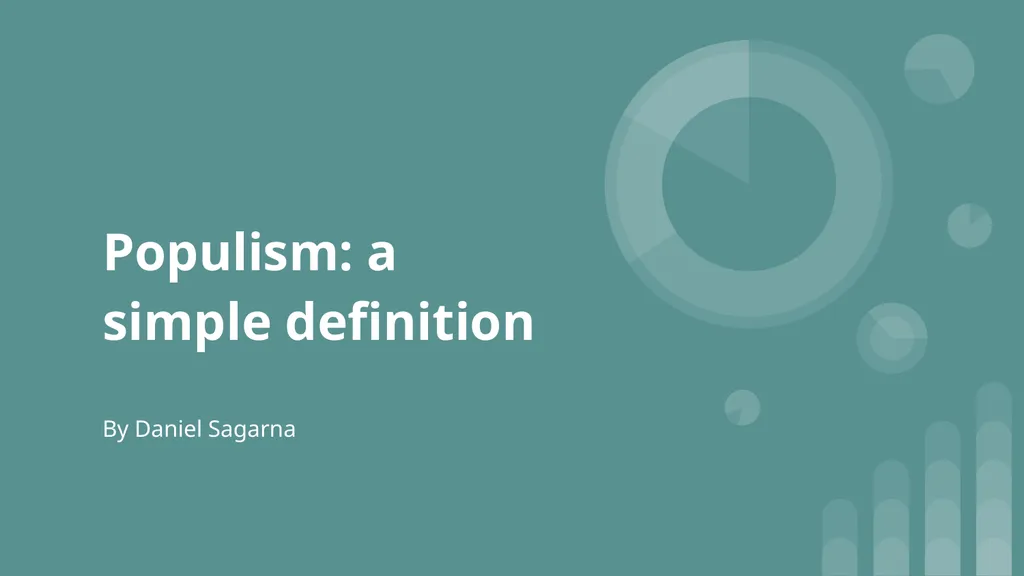 Populism: a simple definition By Daniel Sagarna