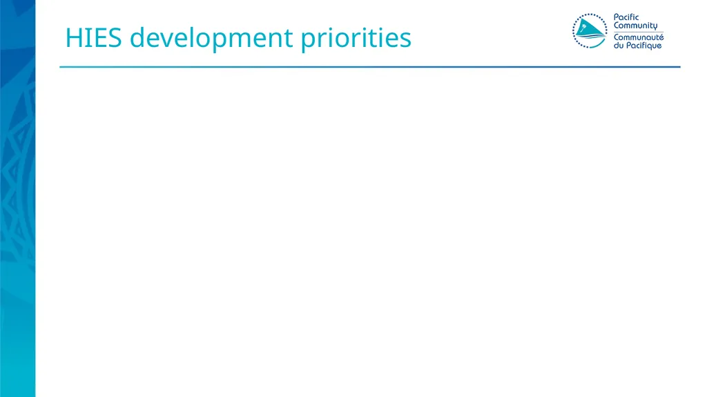 Pacific HIES methods: gap assessment Presenter - slide 7 of 8