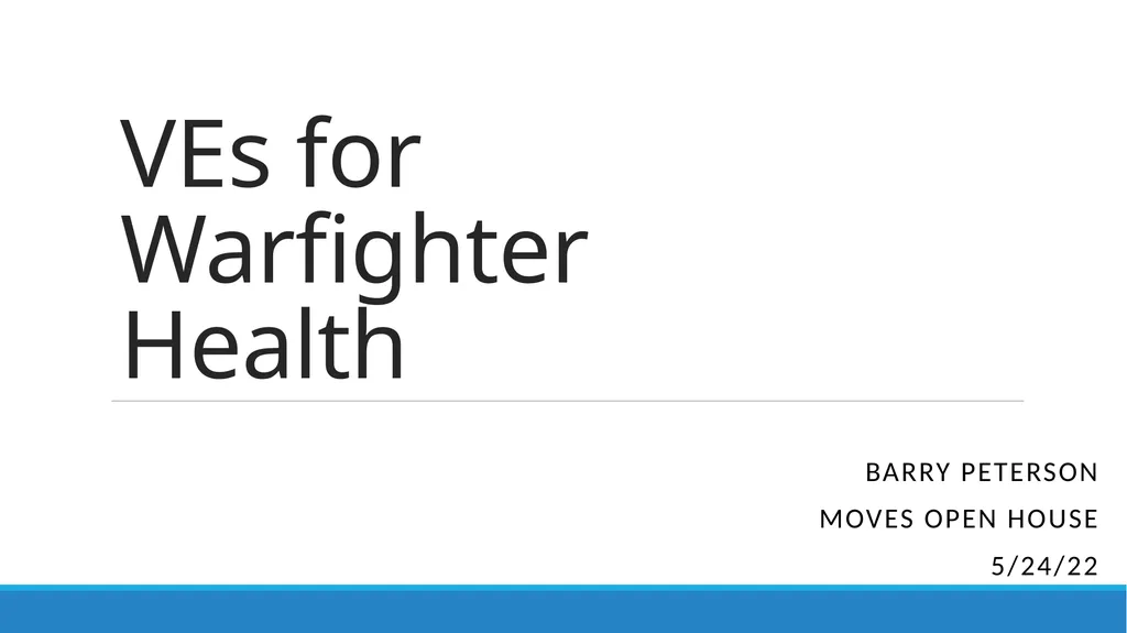 VEs for Warfighter Health Barry Peterson MOVES