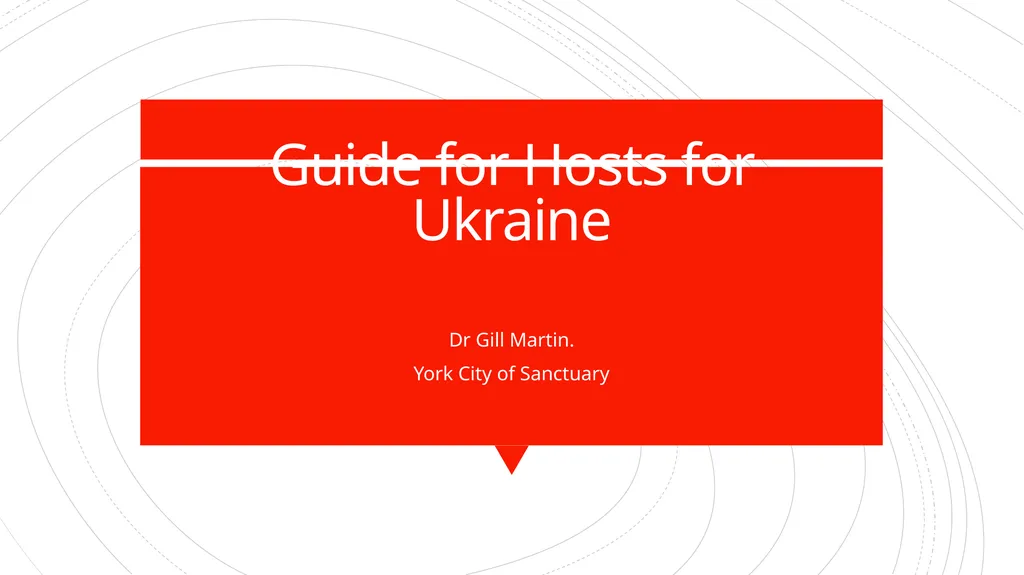 Guide for Hosts for Ukraine Dr Gill Martin. York