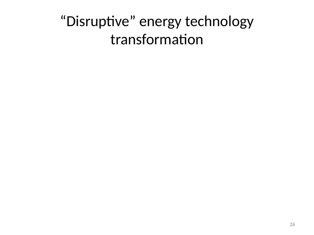 We Need Energy Technology Breakthroughs to - slide 26 of 48