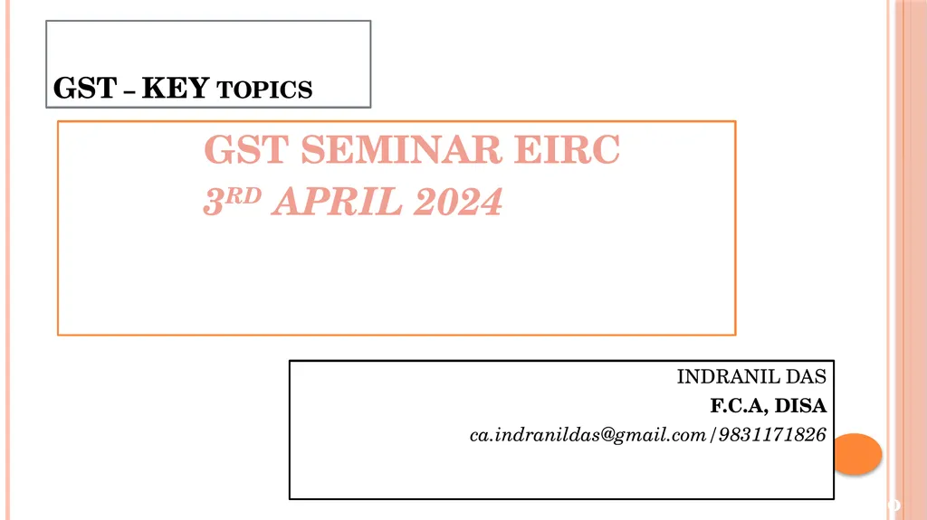 GST – KEY topics GST SEMINAR EIRC 3RD APRIL 2024 - slide 1 of 39