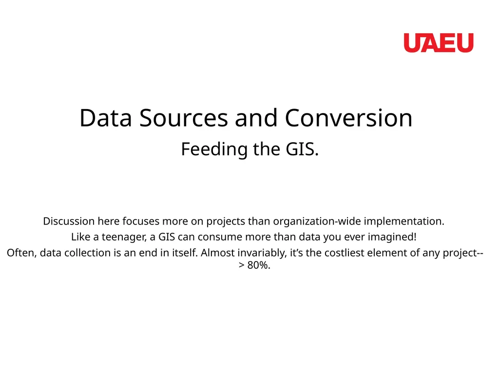 Data Sources and Conversion Feeding the GIS Dr. - slide 3 of 35