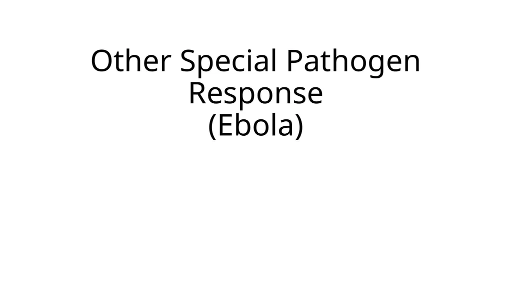 Other Special Pathogen Response (Ebola) The Plan