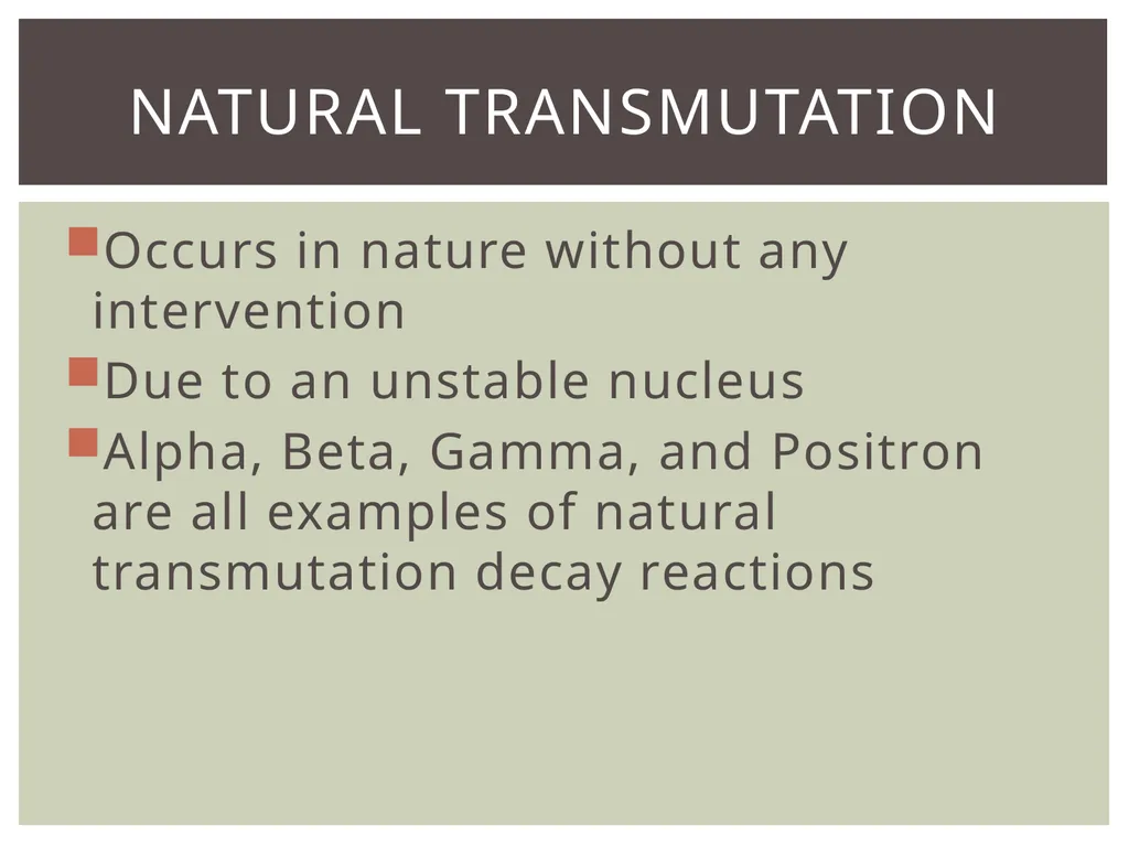 Transmutation Reactions Occurs in nature without - slide 3 of 14