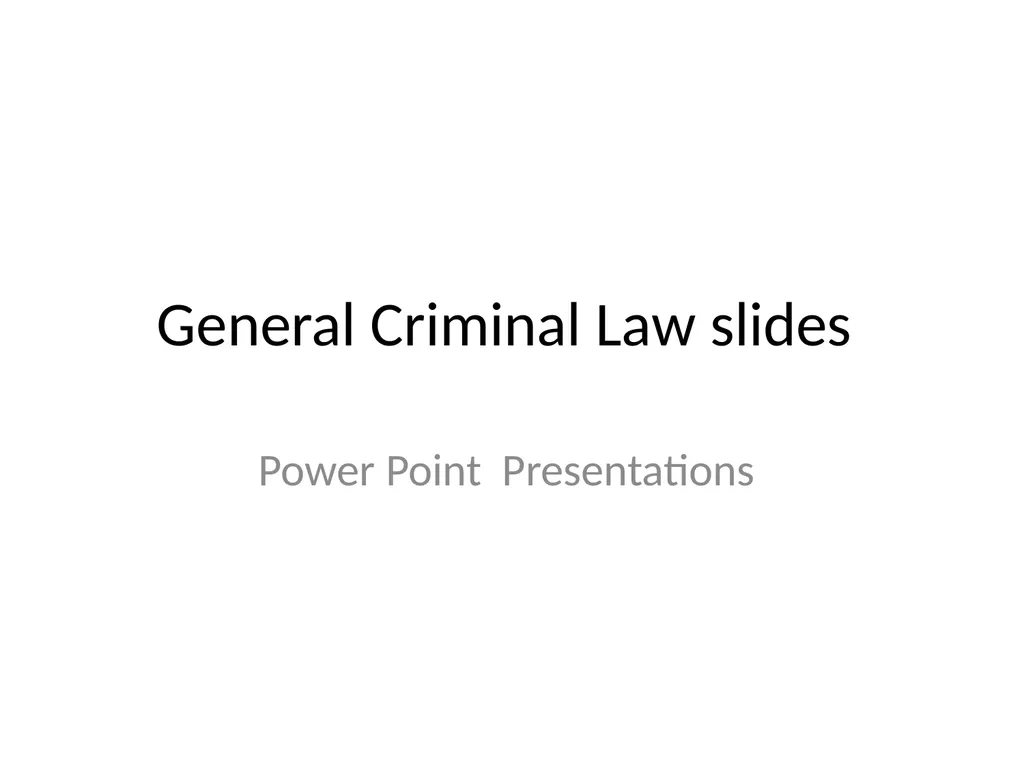 General Criminal Law slides Power Point - slide 1 of 230