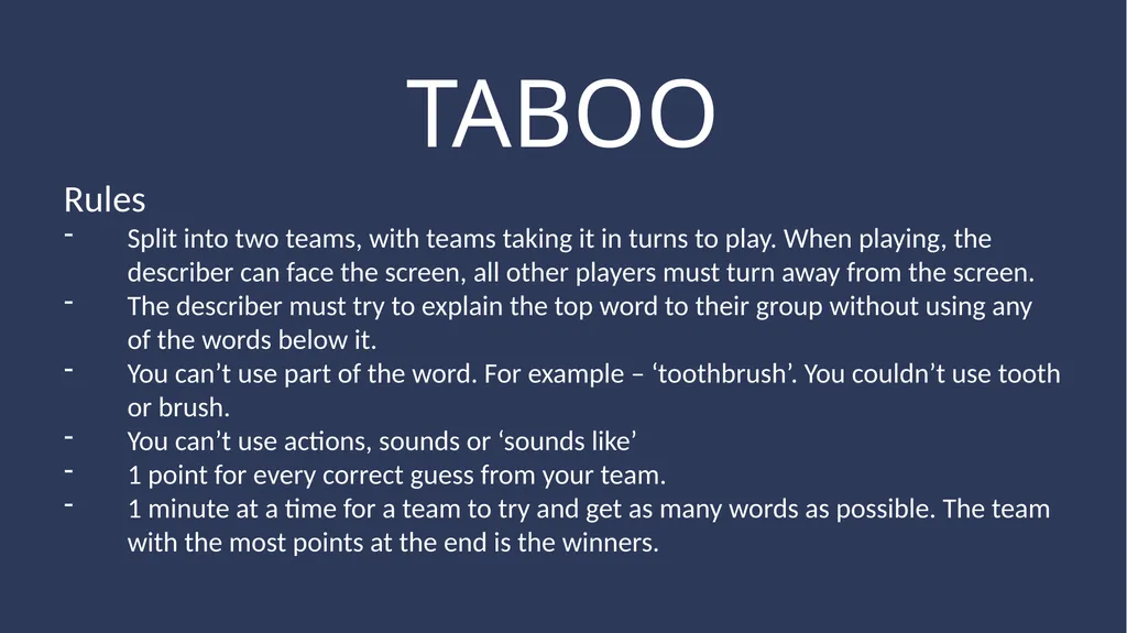 Taboo Taboo Rules Split into two teams, with teams - slide 2 of 57