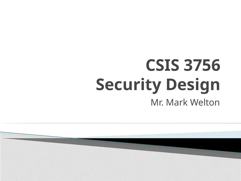CSIS 3756 Security Design Mr. Mark Welton Course