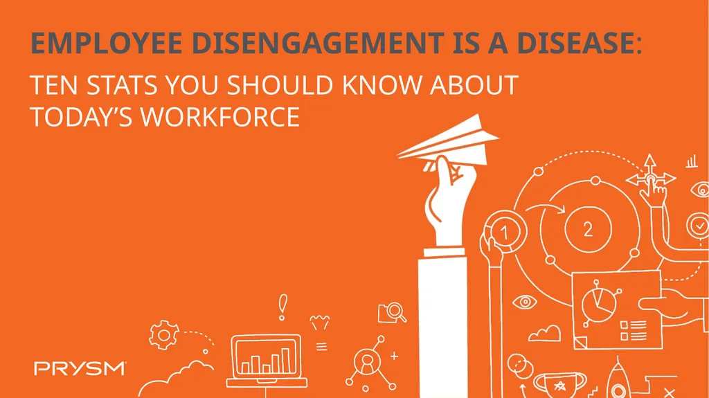 EMPLOYEE DISENGAGEMENT IS A DISEASE: TEN STATS YOU
