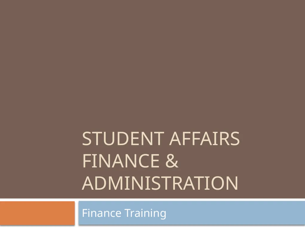 STUDENT affairs FINANCE & ADMINISTRATION Finance - slide 1 of 20