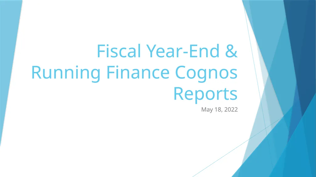 Fiscal Year-End & Running Finance Cognos Reports - slide 1 of 31