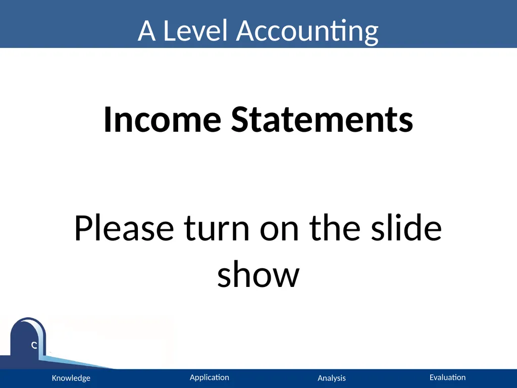 A Level Accounting Income Statements Please turn
