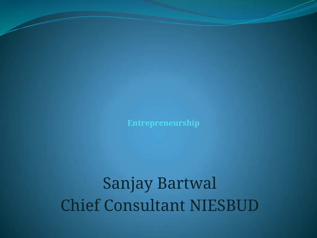 Entrepreneurship Sanjay Bartwal Chief Consultant