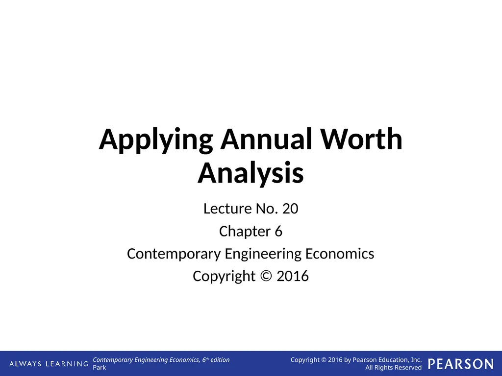 Applying Annual Worth Analysis Lecture No. 20 - slide 1 of 14