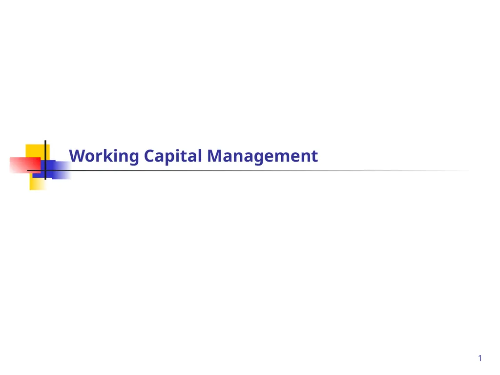 1 Working Capital Management 2 Maturity Matching