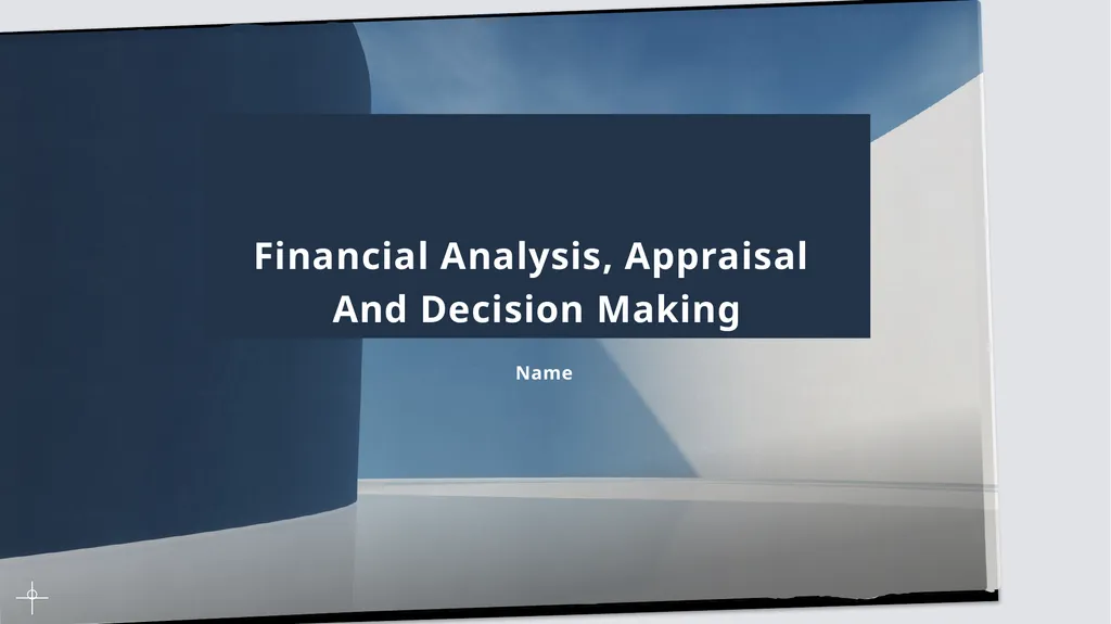 Financial Analysis, Appraisal And Decision Making - slide 1 of 12