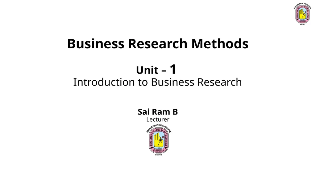 Business Research Methods . Unit – 1 Introduction - slide 1 of 184