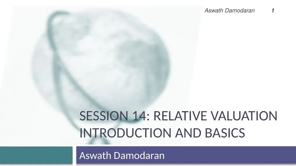 Session 14: Relative Valuation Introduction and
